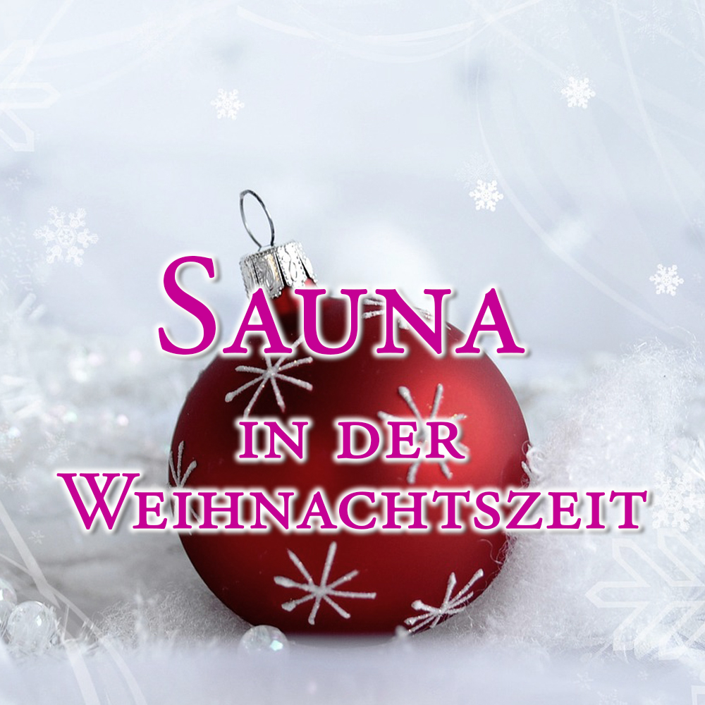 Sauna in der Weihnachtszeit. Tipps und Duftempfehlungen.